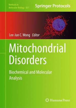 Mitochondrial Disorders: Biochemical and Molecular Analysis de Lee-Jun C. Wong