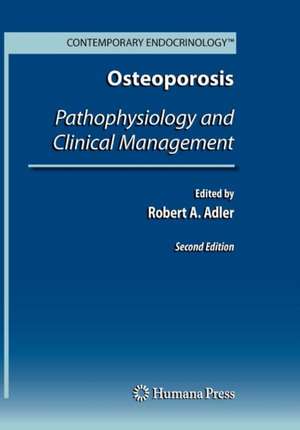 Osteoporosis: Pathophysiology and Clinical Management de Robert A. Adler