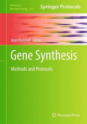 Gene Synthesis: Methods and Protocols de Jean Peccoud