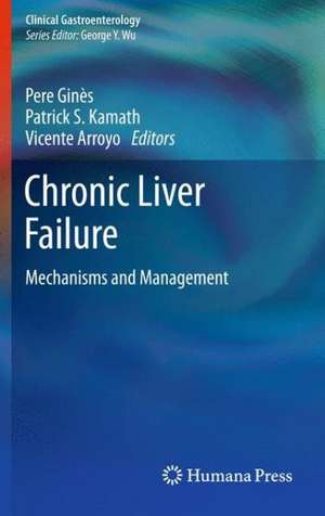 Chronic Liver Failure: Mechanisms and Management de Pere Ginès