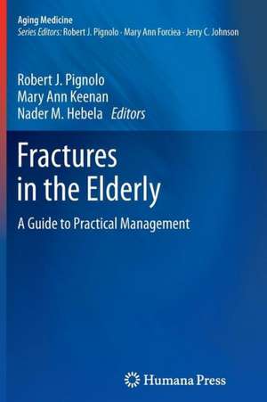 Fractures in the Elderly: A Guide to Practical Management de Robert J. Pignolo