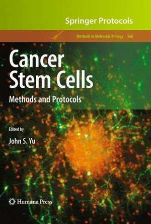 Cancer Stem Cells: Methods and Protocols de John S. Yu