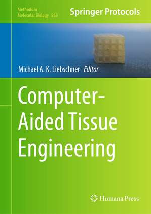 Computer-Aided Tissue Engineering de Michael A. K. Liebschner