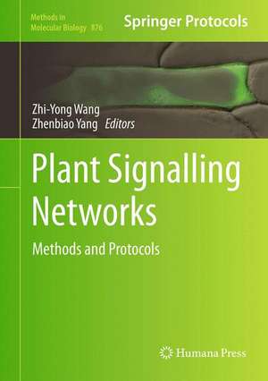 Plant Signalling Networks: Methods and Protocols de Zhi-Yong Wang