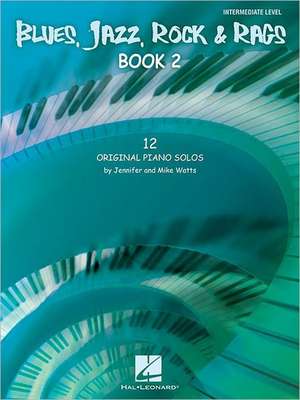 Blues, Jazz, Rock & Rags - Book 2: 12 Original Piano Solos - Intermediate Level de Jennifer Watts