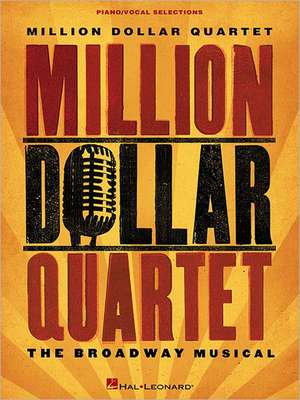 Million Dollar Quartet: The Broadway Musical de Hal Leonard Corp