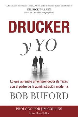 Drucker y Yo: Lo Que Aprendio un Emprendedor de Texas Con el Padre de la Administracion Moderna = Drucker & Me de Jim Collins