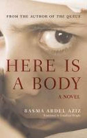 Here Is a Body de Basma Abdel Aziz