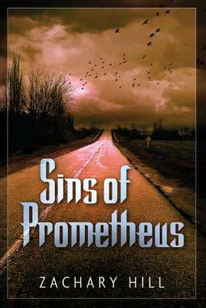 Sins of Prometheus de Zachary Hill