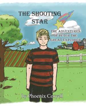 The Shooting Star: The Adventures of Peter the Great Explorer de Phoenix Coryell