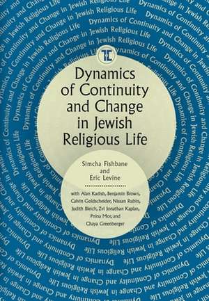 Dynamics of Continuity and Change in Jewish Religious Life de Simcha Fishbane