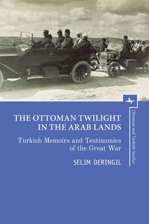 The Ottoman Twilight in the Arab Lands de Selim Deringil