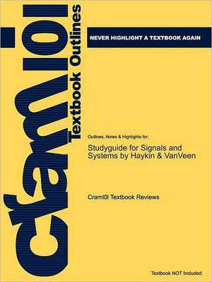 Studyguide for Signals and Systems by Vanveen, Haykin &, ISBN 9780471164746 de Haykin &. Vanveen