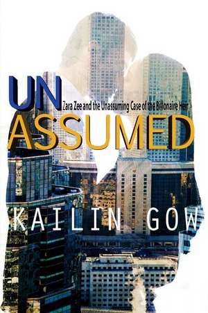 Unassumed: An Adult Action Adventure Romantic Thriller de Kailin Gow