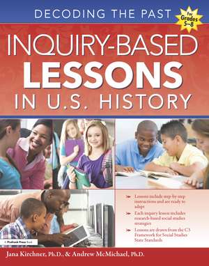 Inquiry-Based Lessons in U.S. History: Decoding the Past (Grades 5-8) de Jana Kirchner