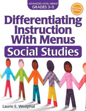 Differentiating Instruction with Menus: Social Studies (Grades 3-5) de Laurie Westphal