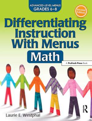 Differentiating Instruction With Menus: Math (Grades 6-8) de Laurie E. Westphal