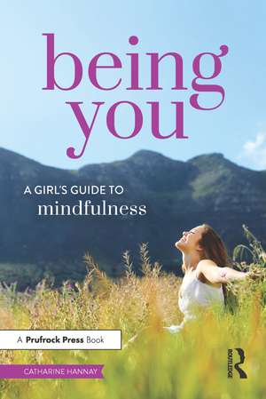 Being You: A Girl's Guide to Mindfulness de Catharine Hannay