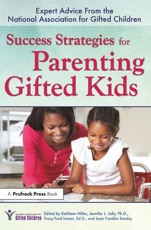 Success Strategies for Parenting Gifted Kids: Expert Advice From the National Association for Gifted Children de Kathleen Nilles