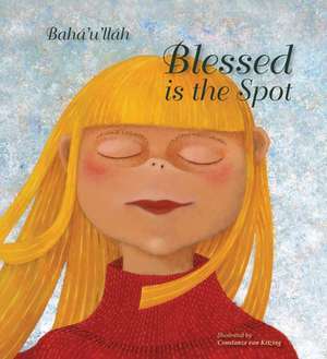 Blessed Is the Spot de Bahaullah