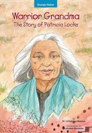 Warrior Grandma: The Story of Patricia Locke de Littlebrave Beaston