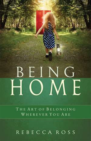 Being Home de Rebecca Ross