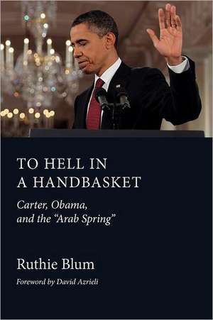 To Hell in a Handbasket: Carter, Obama, and the “Arab Spring” de Ruthie Blum