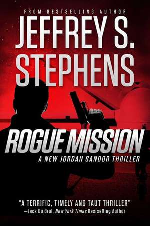 Rogue Mission: A Jordan Sandor Thriller de Jeffrey S. Stephens