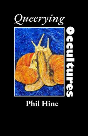 Queerying Occultures: Essays from Enfolding Vol. 1 de Phil Hine