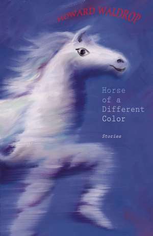 Horse of a Different Color: Stories de Howard Waldrop