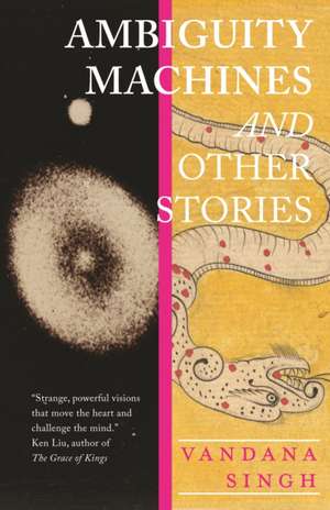 Ambiguity Machines: and Other stories de Vandana Singh