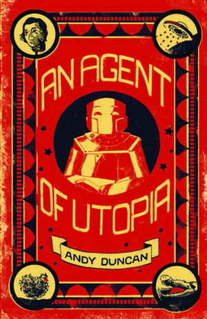 An Agent of Utopia de Andy Duncan