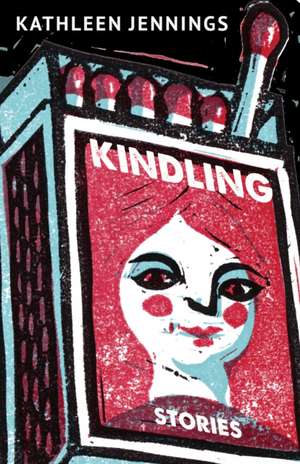 Kindling de Kathleen Jennings