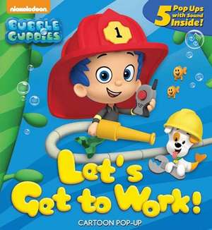 Let's Get to Work! (Nickelodeon, Bubble Guppies) de AZ Books