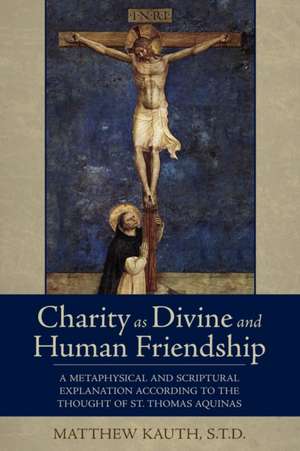 Charity as Divine Friendship de Matthew Kauth