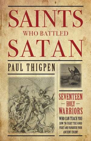 Saints Who Battled Satan de Paul Thigpen