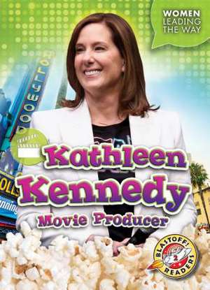 Kathleen Kennedy: Movie Producer de Kate Moening