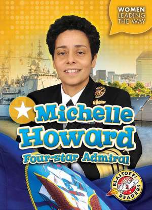 Michelle Howard: Four-Star Admiral de Kate Moening