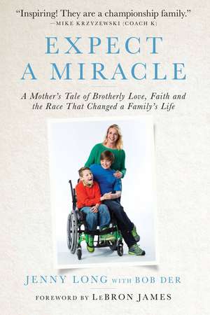 Expect a Miracle: A Mother's Tale of Brotherly Love, Faith and the Race That Changed a Family's Life de Jenny Long