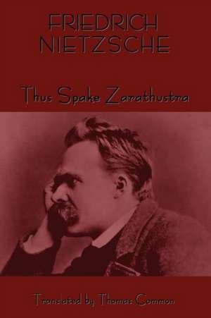 Thus Spoke Zarathustra de Friedrich Wilhelm Nietzsche