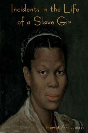 Incidents in the Life of a Slave Girl de Harriet Ann Jacobs