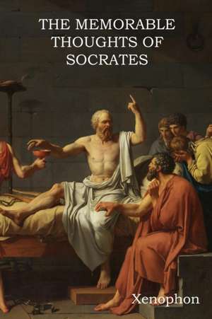 The Memorable Thoughts of Socrates de Xenophon