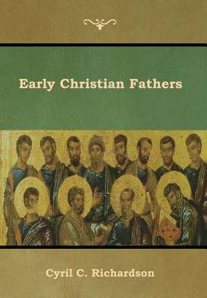 Early Christian Fathers de Cyril C. Richardson