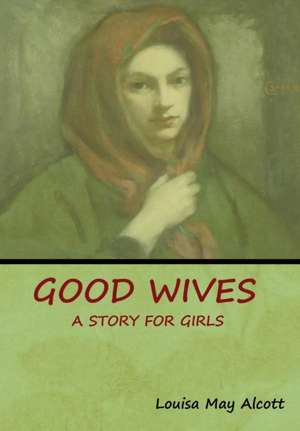 Good Wives de Louisa May Alcott