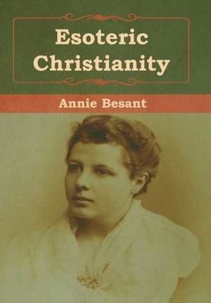 Esoteric Christianity de Annie Besant