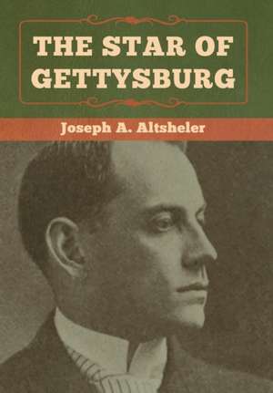 The Star of Gettysburg de Joseph A. Altsheler