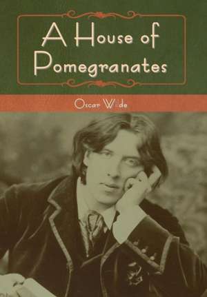 A House of Pomegranates de Oscar Wilde