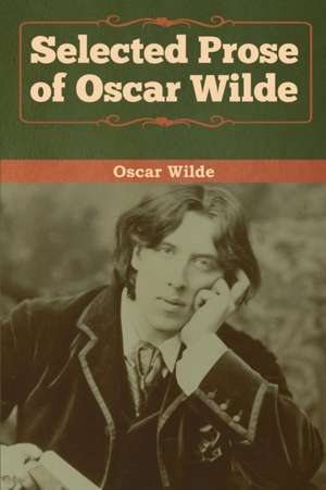 Selected Prose of Oscar Wilde de Oscar Wilde