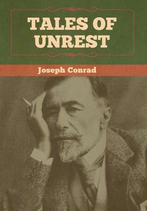 Tales of Unrest de Joseph Conrad