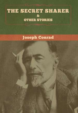 The Secret Sharer and Other Stories de Joseph Conrad